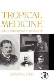Tropical Medicine: An Illustrated History of The Pioneers