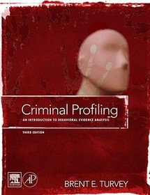 Criminal Profiling: An Introduction to Behavioral Evidence Analysis