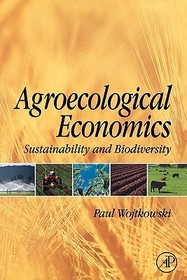 Agroecological Economics: Sustainability and Biodiversity