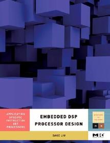Embedded DSP Processor Design: Application Specific Instruction Set Processors