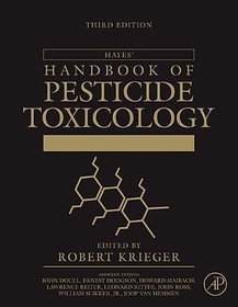 Hayes' Handbook of Pesticide Toxicology: Principles and Agents