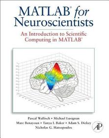 MATLAB for Neuroscientists: An Introduction to Scientific Computing in MATLAB