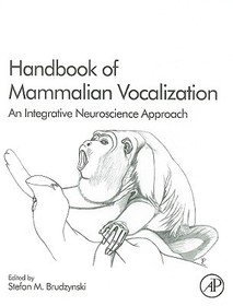 Handbook of Mammalian Vocalization: An Integrative Neuroscience Approach
