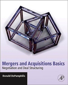 Mergers and Acquisitions Basics: Negotiation and Deal Structuring Mergers and Acquisitions Basics: Negotiation and Deal Structuring