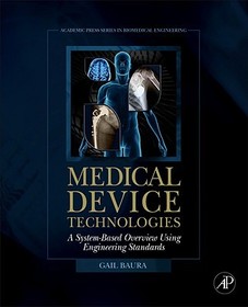 Medical Device Technologies: A Systems Based Overview Using Engineering Standards
