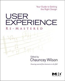 User Experience Re-Mastered: Your Guide to Getting the Right Design