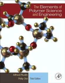 The Elements of Polymer Science and Engineering: An Introductory Text and Reference for Engineers and Chemists