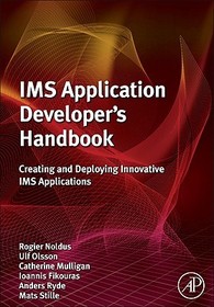 IMS Application Developer's Handbook: Creating and Deploying Innovative IMS Applications