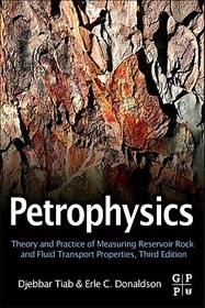 Petrophysics: Theory and Practice of Measuring Reservoir Rock and Fluid Transport Properties