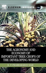 The Agronomy and Economy of Important Tree Crops of the Developing World