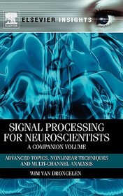 Signal Processing for Neuroscientists, A Companion Volume: Advanced Topics, Nonlinear Techniques and Multi-Channel Analysis