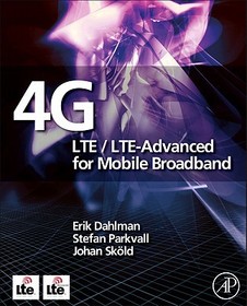 4G: LTE/LTE-Advanced for Mobile Broadband: LTE/LTE-Advanced for Mobile Broadband