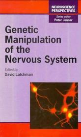 Genetic Manipulation of the Nervous System Genetic Manipulation of the Nervous System
