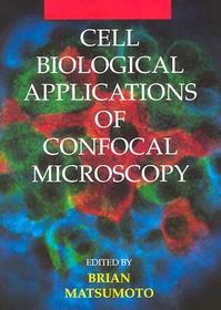 Cell Biological Applications of Confocal Microscopy: Illustrated Methods and Interpretations