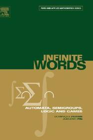Infinite Words: Automata, Semigroups, Logic and Games