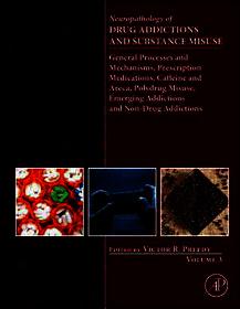 Neuropathology of Drug Addictions and Substance Misuse Volume 3: General Processes and Mechanisms, Prescription Medications, Caffeine and Areca, Polydrug Misuse, Emerging Addictions and Non-Drug Addictions Neuropathology of Drug Addictions and Substance Misuse Volume 3: General Processes and Mechanisms, Prescription Medications, Caffeine and Areca, Polydrug Misuse, Emerging Addictions and Non-Drug Addictions