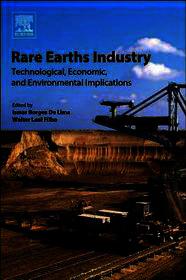 Rare Earths Industry: Technological, Economic, and Environmental Implications Rare Earths Industry: Technological, Economic, and Environmental Implications