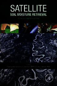 Satellite Soil Moisture Retrieval: Techniques and Applications Satellite Soil Moisture Retrieval: Techniques and Applications