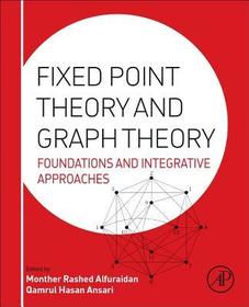 Fixed Point Theory and Graph Theory: Foundations and Integrative Approaches