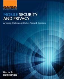 Mobile Security and Privacy: Advances, Challenges and Future Research Directions Mobile Security and Privacy: Advances, Challenges and Future Research Directions