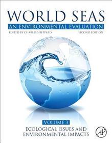 World Seas: An Environmental Evaluation: Volume III: Ecological Issues and Environmental Impacts