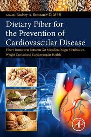 Dietary Fiber for the Prevention of Cardiovascular Disease: Fiber's Interaction between Gut Microflora, Sugar Metabolism, Weight Control and Cardiovascular Health