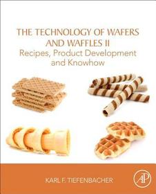 The Technology of Wafers and Waffles II: Recipes, Product Development and Know-How