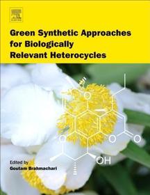 Green Synthetic Approaches for Biologically Relevant Heterocycles: Volume 1: Advanced Synthetic Techniques