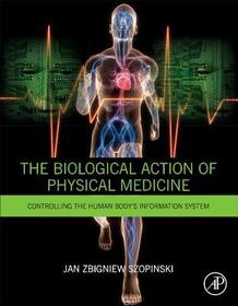 The Biological Action of Physical Medicine: Controlling the Human Body's Information System