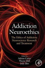Addiction Neuroethics: The Ethics of Addiction Neuroscience Research and Treatment