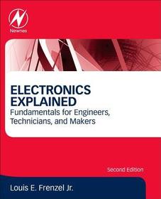 Electronics Explained: Fundamentals for Engineers, Technicians, and Makers