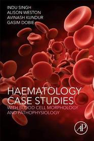 Haematology Case Studies with Blood Cell Morphology and Pathophysiology