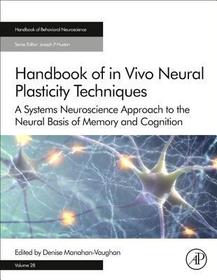 Handbook of in Vivo Neural Plasticity Techniques: A Systems Neuroscience Approach to the Neural Basis of Memory and Cognition