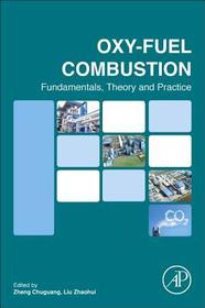 Oxy-fuel Combustion: Fundamentals, Theory and Practice