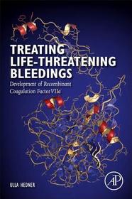 Treating Life-Threatening Bleedings: Development of Recombinant Coagulation Factor VIIa