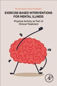 Exercise-Based Interventions for Mental Illness: Physical Activity as Part of Clinical Treatment