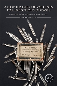 A New History of Vaccines for Infectious Diseases: Immunization - Chance and Necessity A New History of Vaccines for Infectious Diseases: Immunization - Chance and Necessity