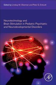Neurotechnology and Brain Stimulation in Pediatric Psychiatric and Neurodevelopmental Disorders Neurotechnology and Brain Stimulation in Pediatric Psychiatric and Neurodevelopmental Disorders