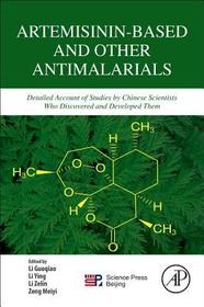 Artemisinin-Based and Other Antimalarials: Detailed Account of Studies by Chinese Scientists Who Discovered and Developed Them