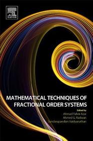 Mathematical Techniques of Fractional Order Systems: Analysis and Applications