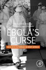 Ebola's Curse: 2013-2016 Outbreak in West Africa Ebola's Curse: 2013-2016 Outbreak in West Africa