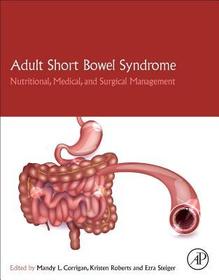 Adult Short Bowel Syndrome: Nutritional, Medical, and Surgical Management