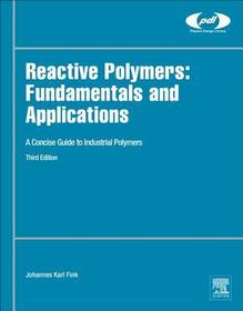 Reactive Polymers: Fundamentals and Applications: A Concise Guide to Industrial Polymers