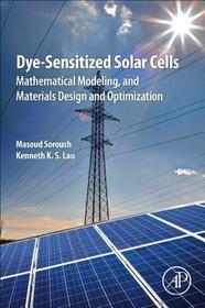 Dye-Sensitized Solar Cells: Mathematical Modelling, and Materials Design and Optimization