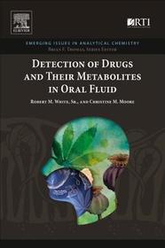 Detection of Drugs and Their Metabolites in Oral Fluid Detection of Drugs and Their Metabolites in Oral Fluid