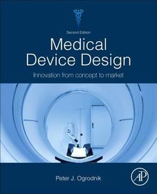 Medical Device Design: Innovation from Concept to Market