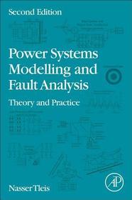 Power Systems Modelling and Fault Analysis: Theory and Practice