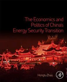 The Economics and Politics of China's Energy Security Transition