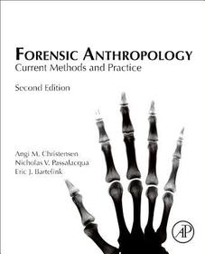 Forensic Anthropology: Current Methods and Practice Forensic Anthropology: Current Methods and Practice