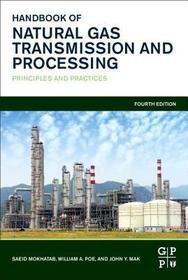 Handbook of Natural Gas Transmission and Processing: Principles and Practices